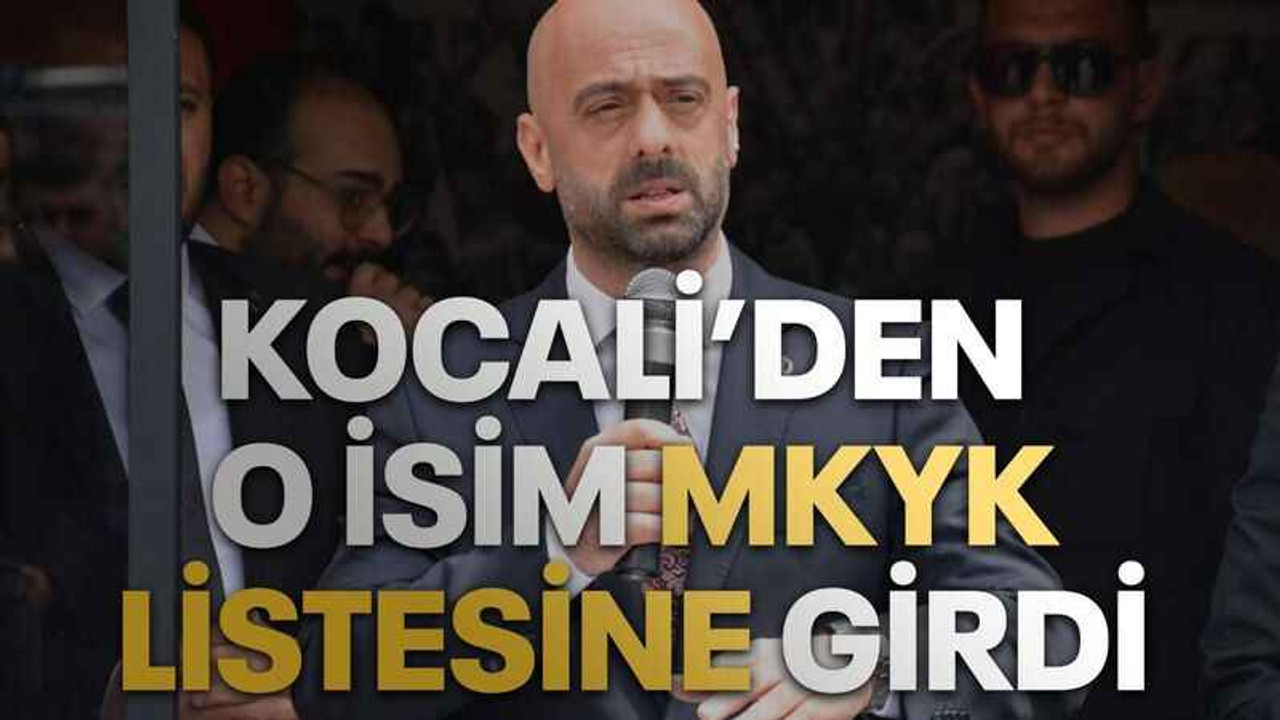 Kocaeli'den o isim MKYK listesine girdi